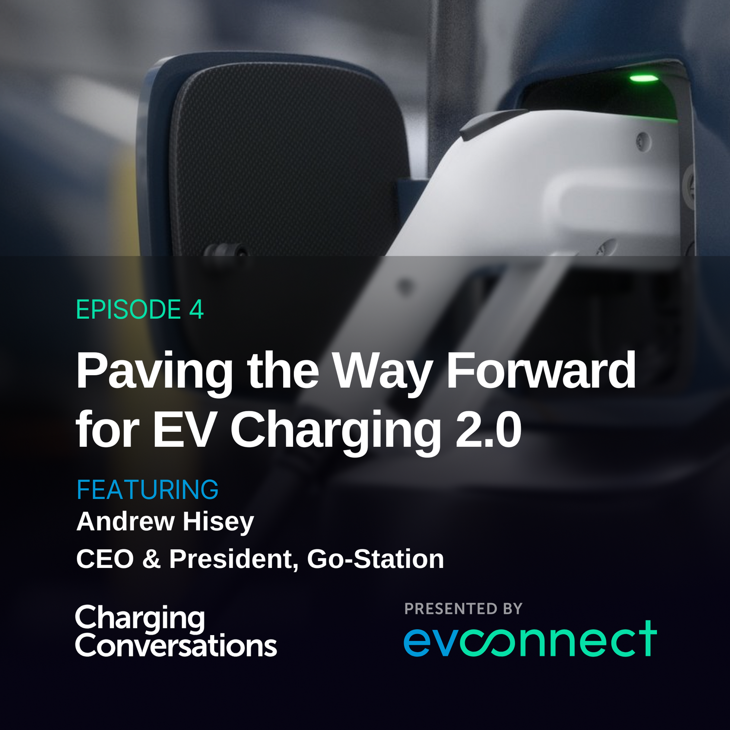 Paving the Way Forward for EV Charging 2.0 | Podcasts – EV Connect — EV Connect